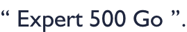 “ Expert 500 Go ”.