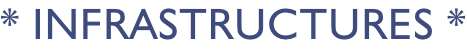 * infrastructures *